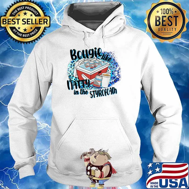 Leopard Bougie Like Natty In The Styrofoam Drinking Party T-Shirt Hoodie