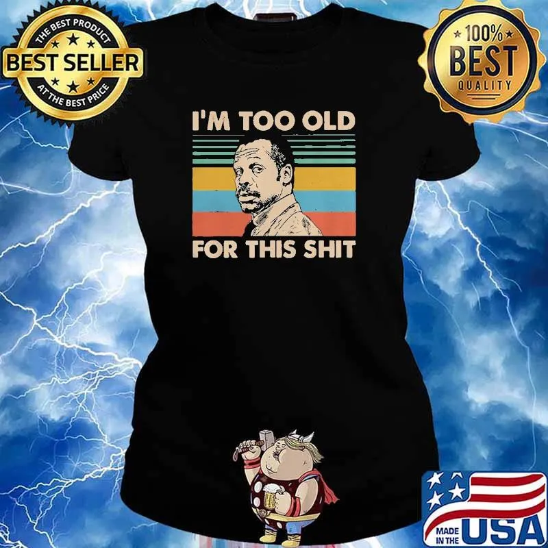 Lethal Weapon im too old for this shit vintage s Ladies tee