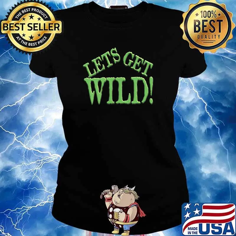 Lets Get Wild T-Shirt Ladies tee