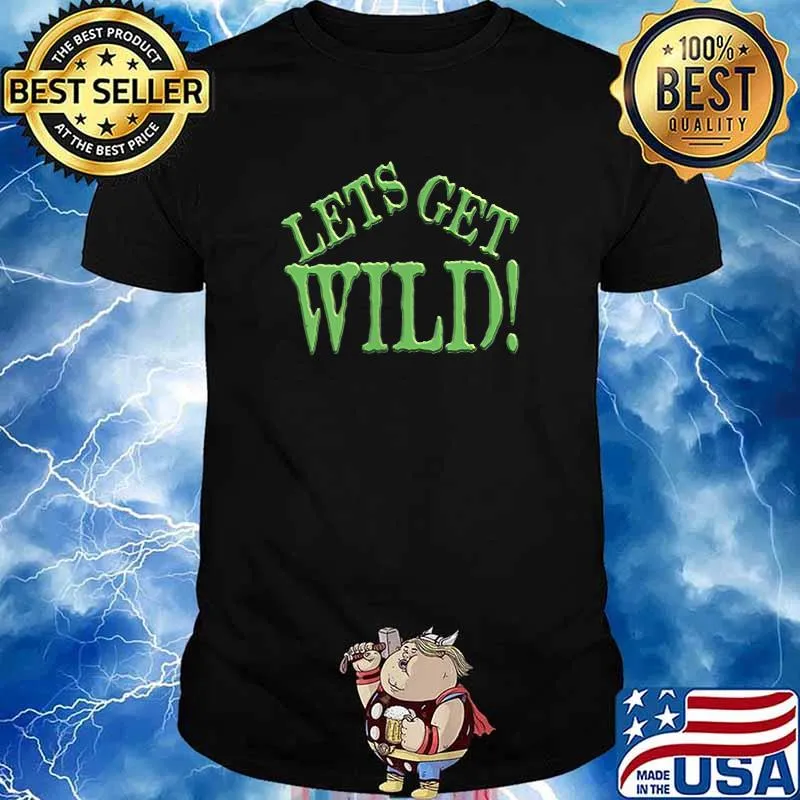 Lets Get Wild T-Shirt