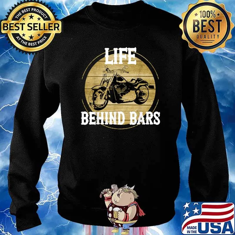 Life Behind Bars Motorcycle Drive Biker T-Shirt Sweater