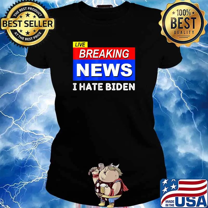 Live Breaking News I Hate Biden Sucks T-Shirt Ladies tee