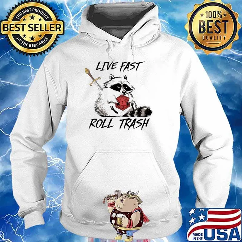 Live Fast Roll Trash Racoon Dice Shirt Hoodie