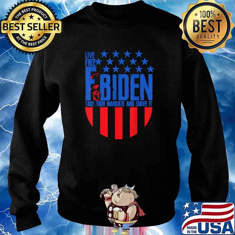 Live Free & F Biden Take Your Mandate and Shove It Stars T-Shirt Sweater