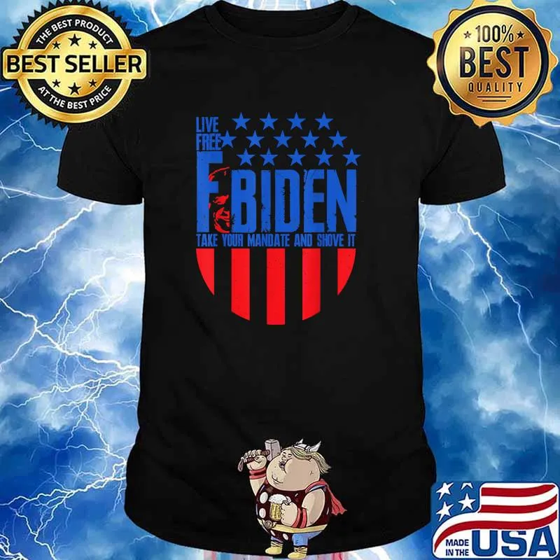 Live Free & F Biden Take Your Mandate and Shove It Stars T-Shirt