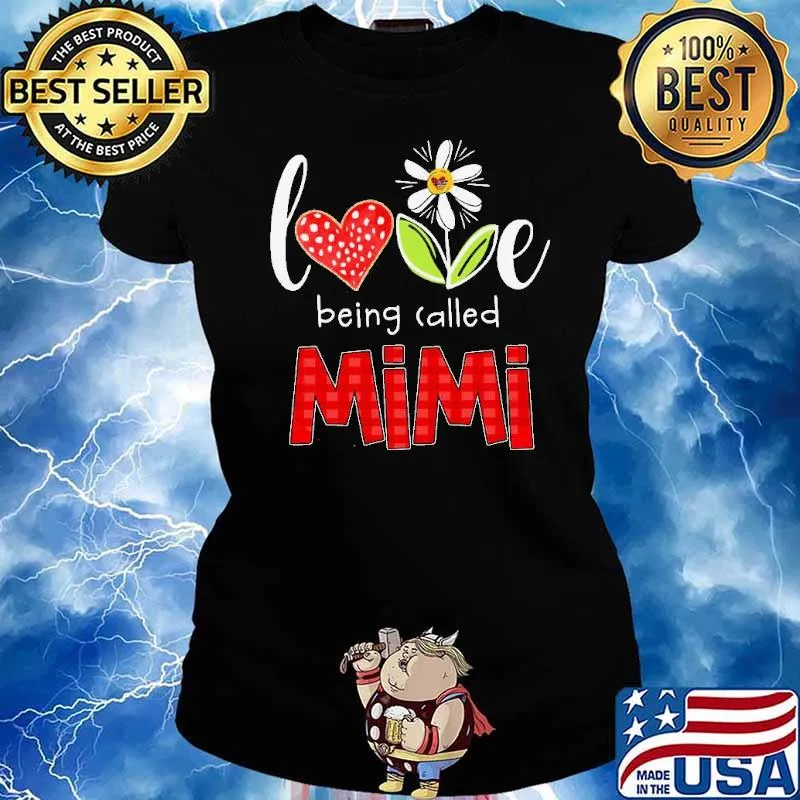 Love Being Called Mimi Shirt Ladies tee