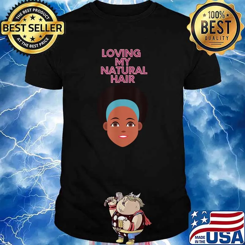 Loving My Natural Hair T-Shirt
