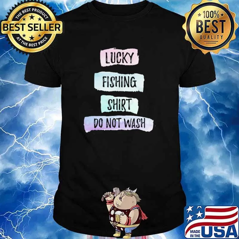 Lucky Fishing Do Not Wash Shirt