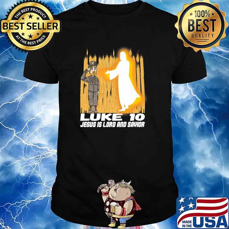 LUKE 10 Jesus Is Lord And Savior T-Shirt