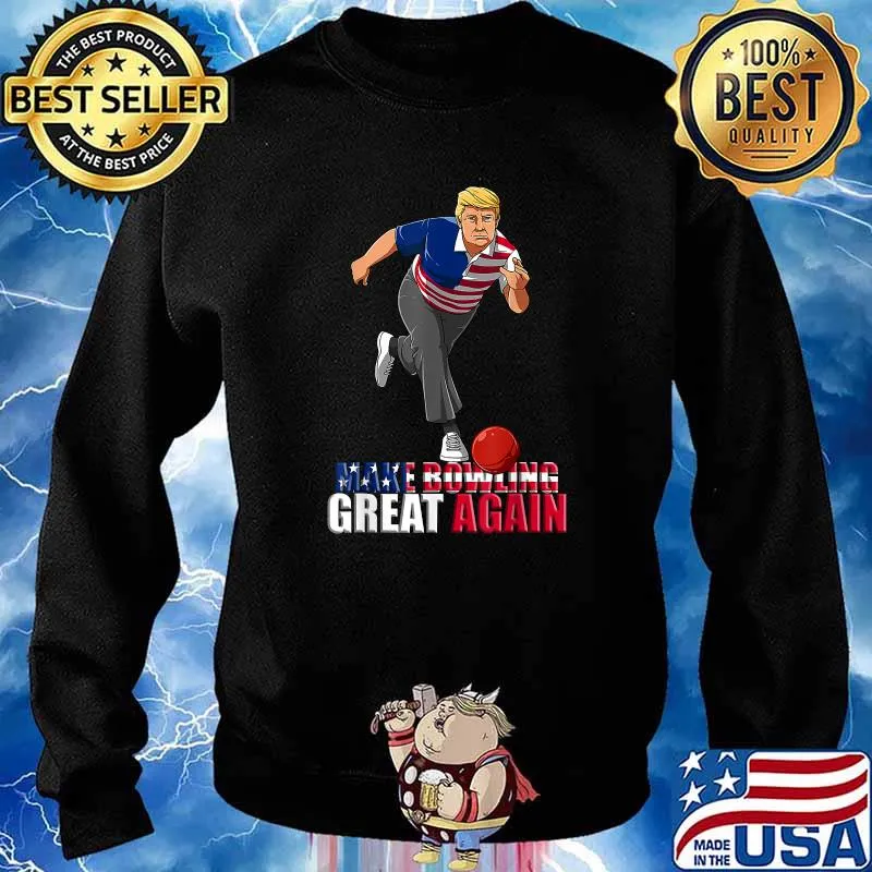 Make Bowling Great Again Trump Bowling Flag T-Shirt Sweater