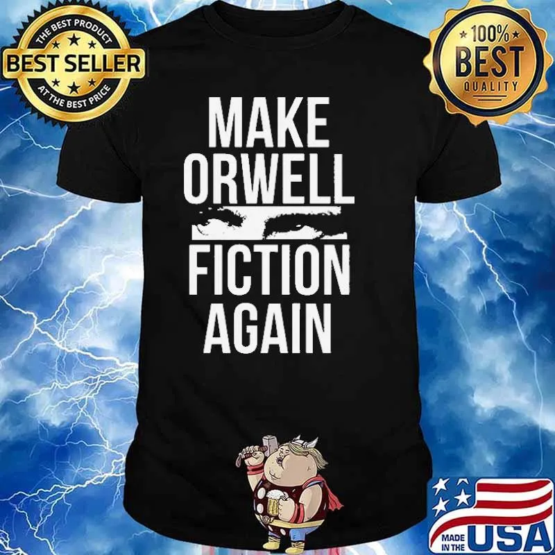 Make Orwell Fiction Again Shirt