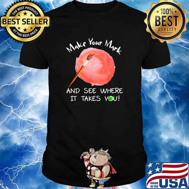 Make Your Mark And See Where It Takes You Dot Day 2021 T-Shirt