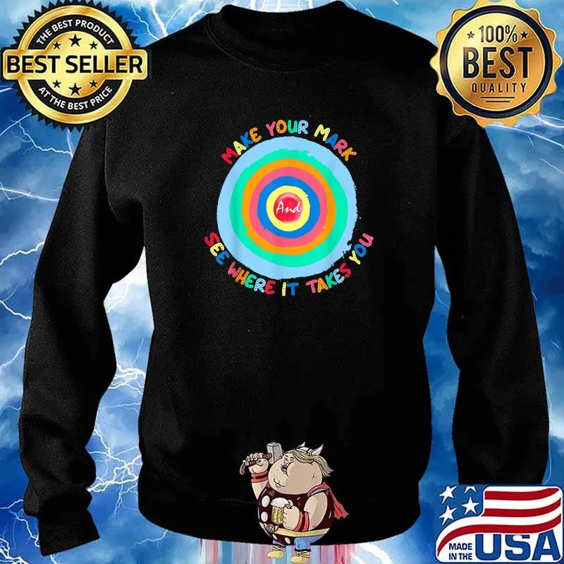 Make Your Mark And See Where It Takes You Happy Dot Day T-Shirt Sweater