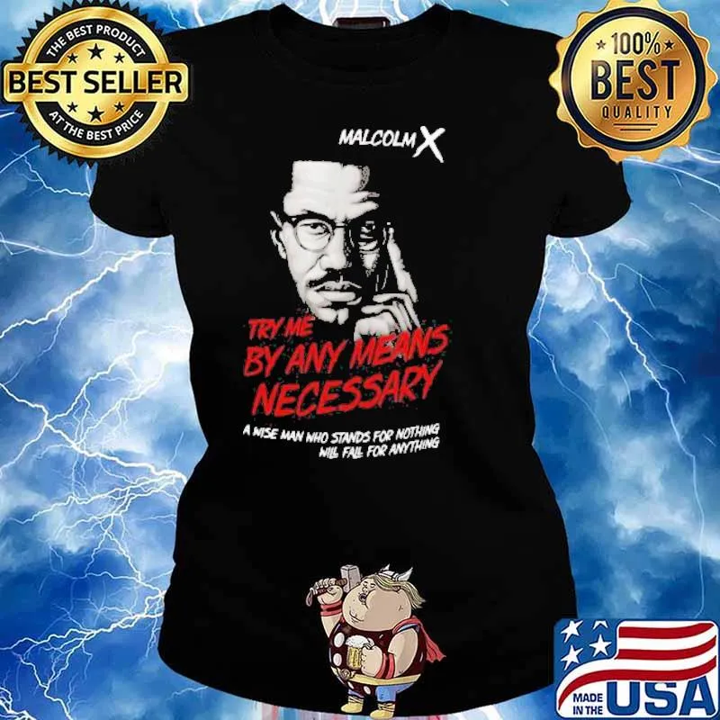Malcolm X Try Me By Any Means Necessary Shirt Ladies tee