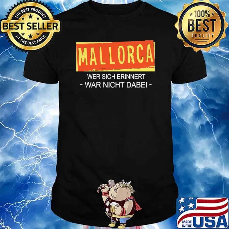 MALLORCA WER SICH ERINNERT - WAR NICHT DABEI SHIRT