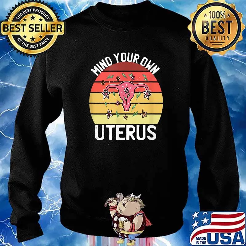 Mind Your Own Uterus Feminist Pro Choice Women's Rights Vintage T-Shirt Sweater