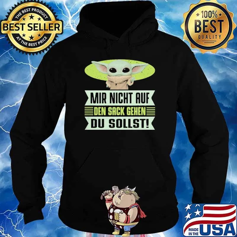 MIR NICHT AUF DEN SACK GEHEN DU SOLLST BABY YODA SHIRT Hoodie