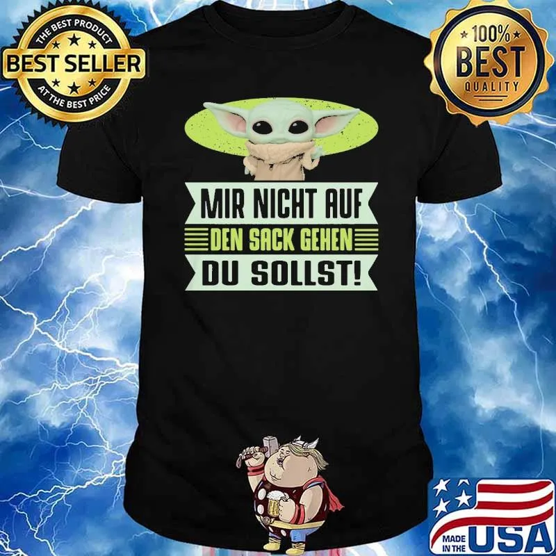 MIR NICHT AUF DEN SACK GEHEN DU SOLLST BABY YODA SHIRT