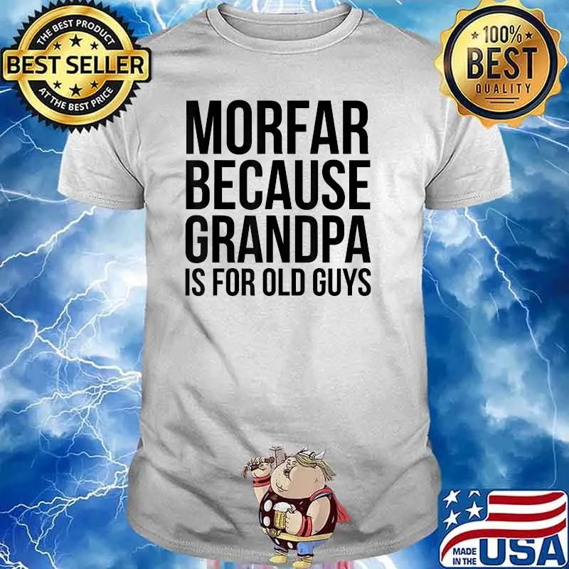 Morfar Because Grandpa Is For Old Guys T-Shirt