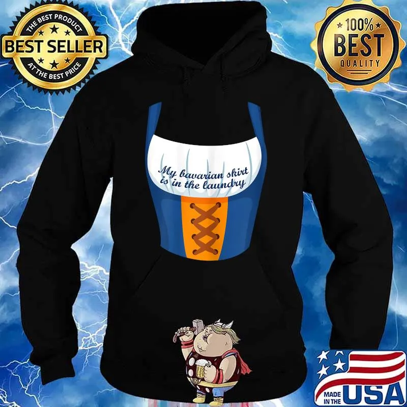 My Bavarian Skirt Is In The Laundry T-Shirt Hoodie