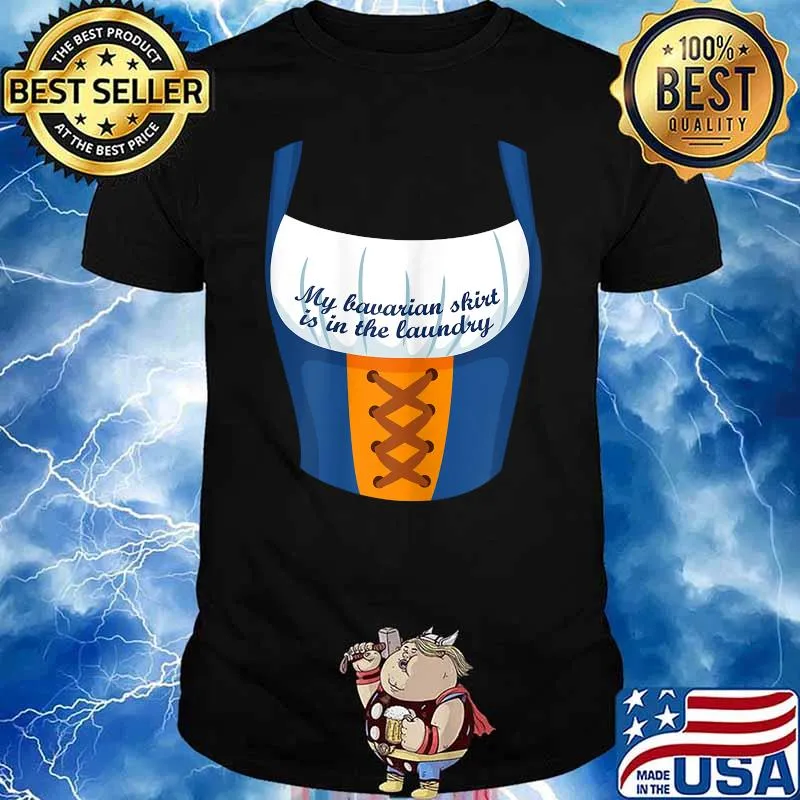 My Bavarian Skirt Is In The Laundry T-Shirt