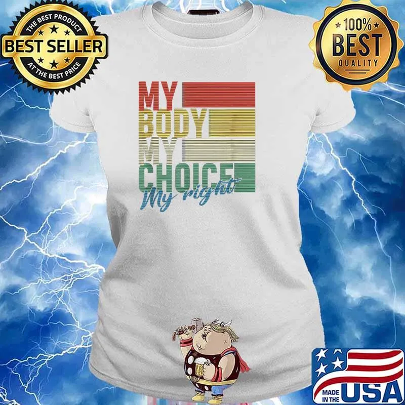 My Body My Choice My Right Pro Choice Feminist Vintage T-Shirt Ladies tee