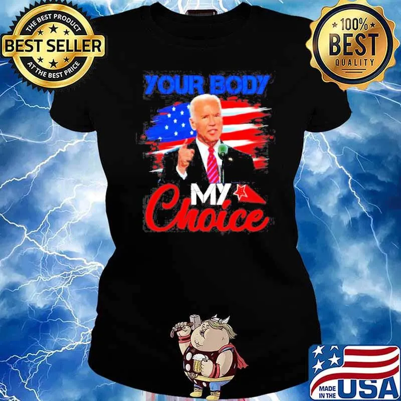 My Body Your Choice Joe Biden Ts Ladies tee