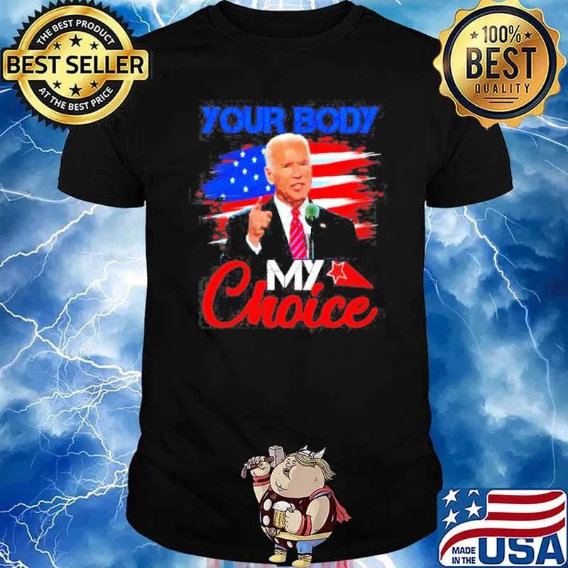 My Body Your Choice Joe Biden Tshirt