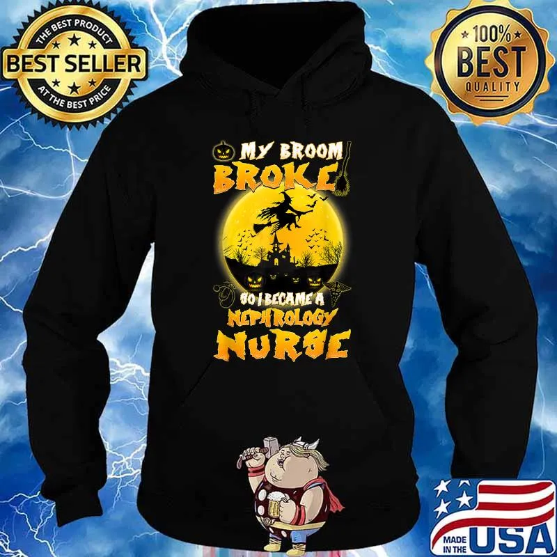My Broom Broke So I Became A Nephrology Nurse Moon Witch Halloween T-Shirt Hoodie