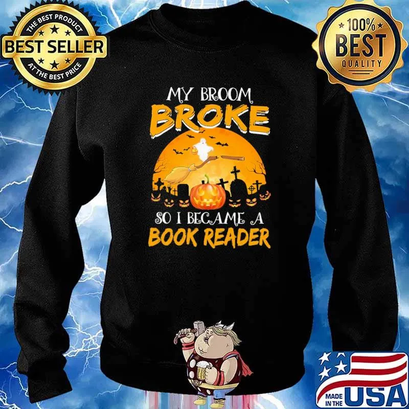 My Broom Broke So I Become A Book Reader Halloween Shirt Sweater