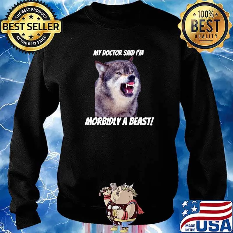 My doctor said im Morbidly A Beast T-Shirt Sweater