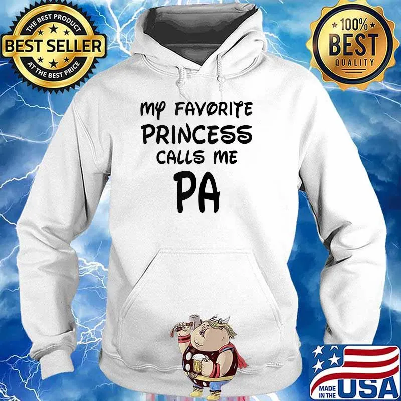 My Favorite Princess Calls Me Pa Fathers Day T-Shirt Hoodie