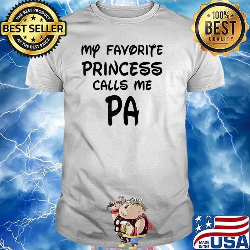 My Favorite Princess Calls Me Pa Fathers Day T-Shirt
