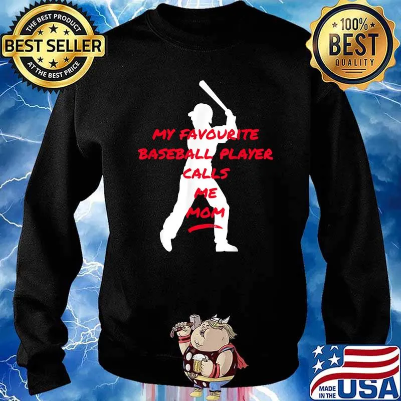 My Favourite Baseball Player Calls Me Mom T-Shirt Sweater