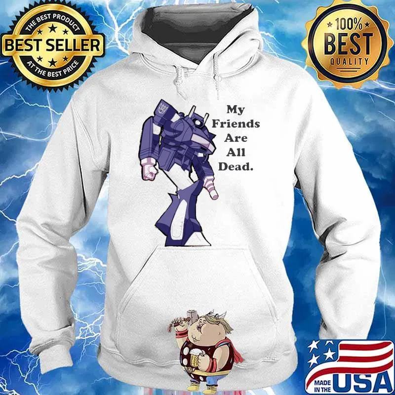 My friends are all dead shockwave s Hoodie