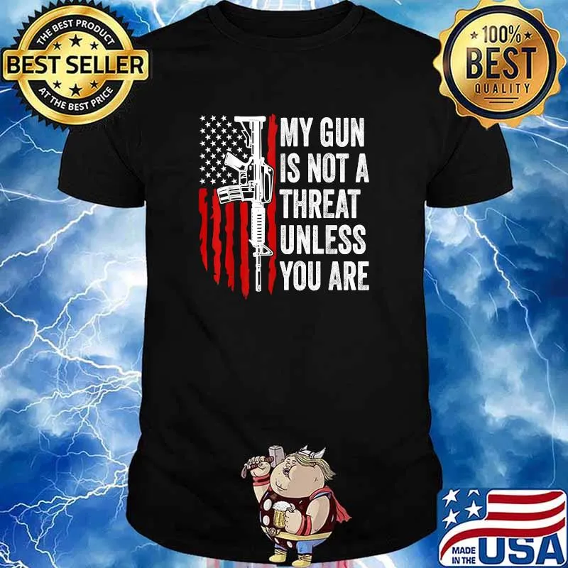 My Gun Is Not A Threat Unless You Are USA Flag Patriotic T-Shirt