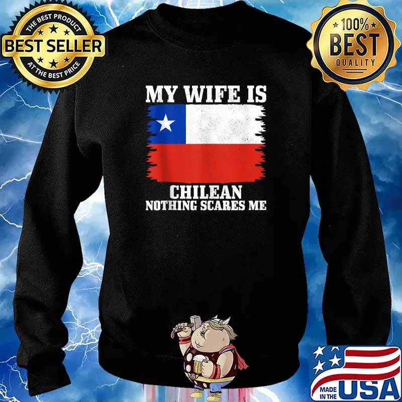 My Wife is Chilean Nothing Scares Me Husband Chile Flag T-Shirt Sweater
