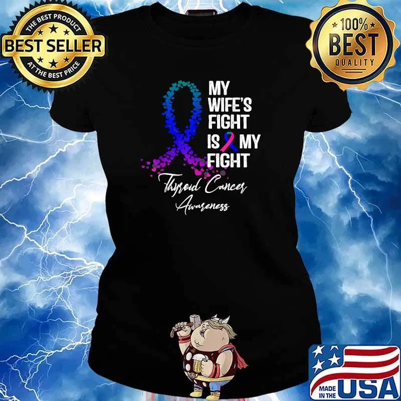 My Wife's Fight Is My Fight Thyroid Cancer Awareness T-Shirt Ladies tee