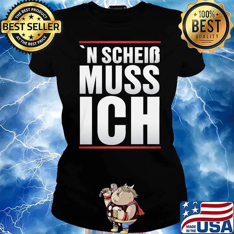 N SCHEISS MUSS ICH SHIRT Ladies tee