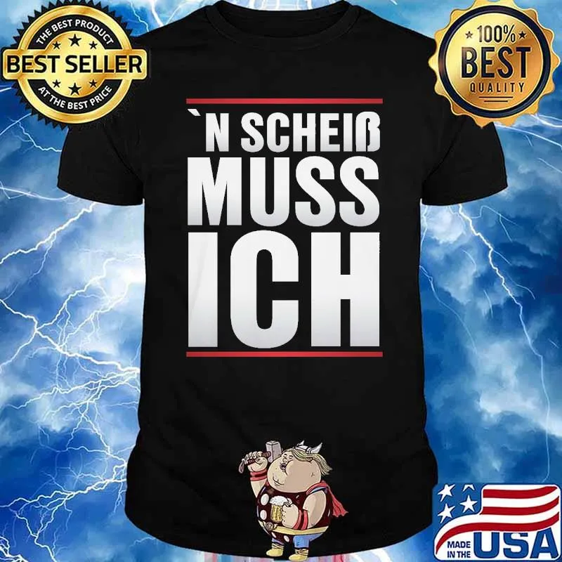 N SCHEISS MUSS ICH SHIRT