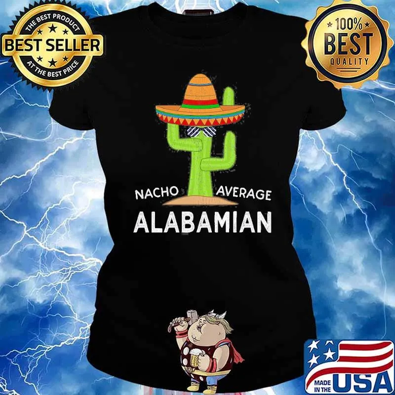 Nacho Average Alabamian Native Alabama Shir Ladies tee