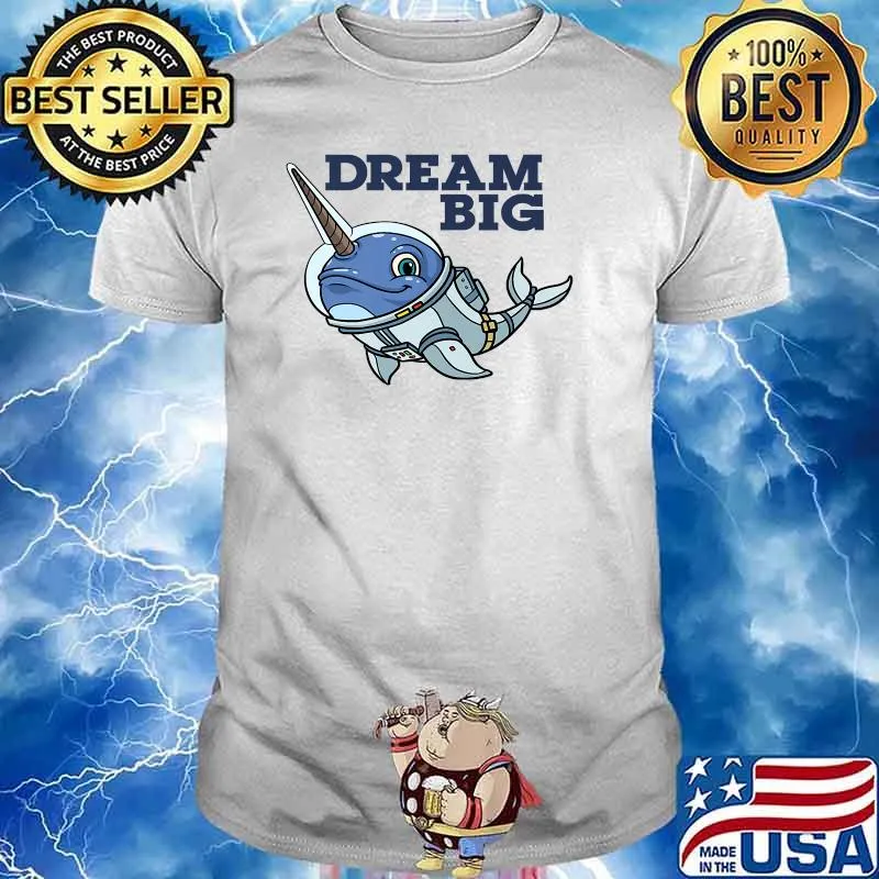 Narwhal Astronaut Dream Big T-Shirt