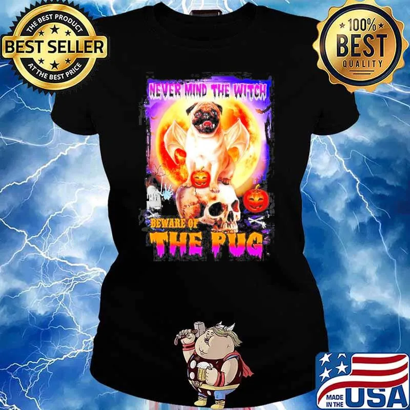 Never mind the witch beware of the Pug Halloween s Ladies tee