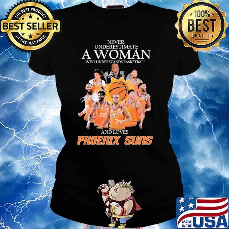 Never underestimate a woman who understands basketball and loves Phoenix suns s Ladies tee