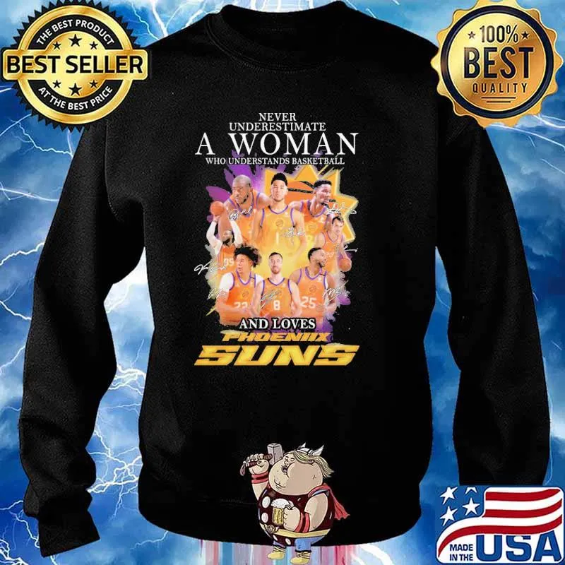 Never underestimate a woman who understands basketball and loves Phoenix suns signatures shirts Sweater