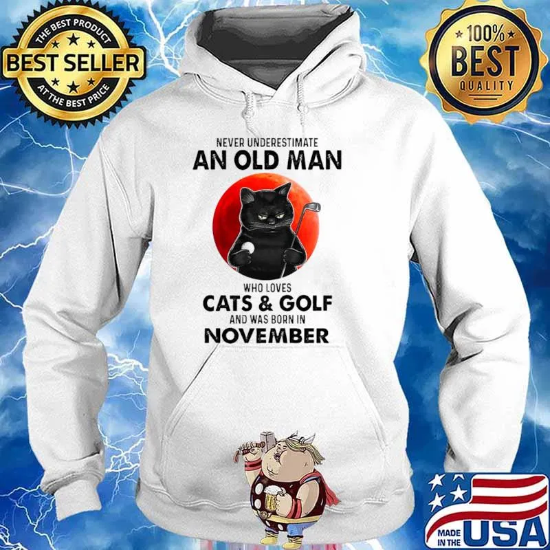 Never Underestimate An Old Man Who Loves Cats And Golf And Was Born In November Blood Moon Shirt Hoodie