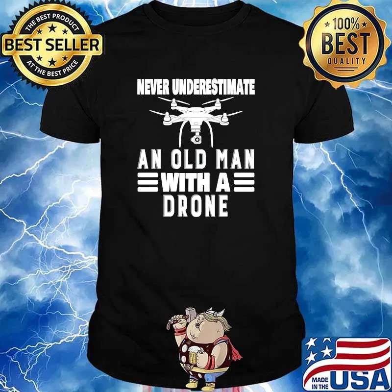 Never Underestimate An Old Man With A Drone T-Shirt