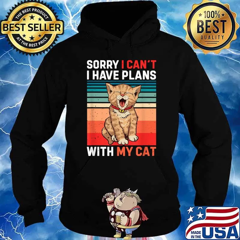 Nice sorry I Can't I Have Plans With My Cat Cute Animal Pet T-Shirt Hoodie