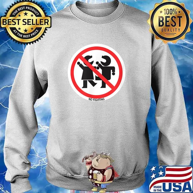NO FIGHTING T-Shirt Sweater