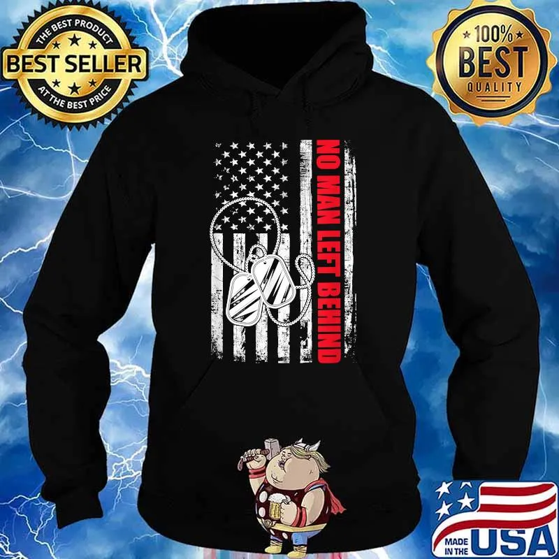 No Man Left Behind American Flag Veteran T-Shirt Hoodie